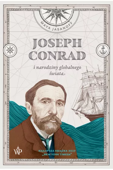 Joseph Conrad i narodziny globalnego �wiata - Maya  Jasanoff