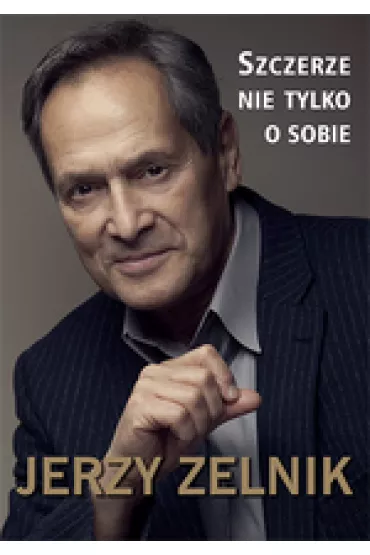 Jerzy Zelnik. Szczerze nie tylko o sobie - Jerzy Zelnik
