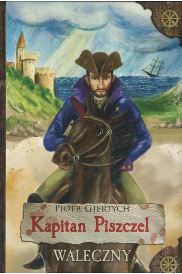 Kapitan Piszczel. Waleczny - Piotr Giertych