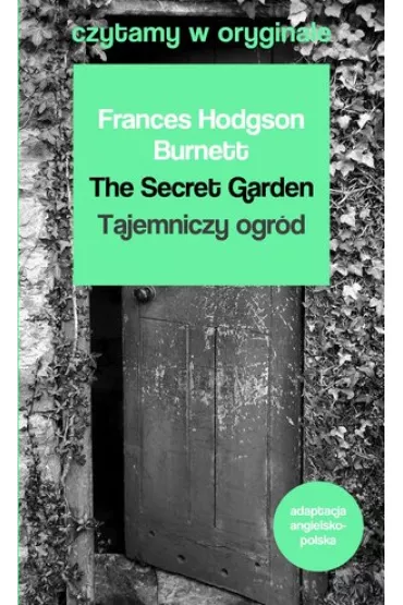 Czytamy w oryginale. The Secret Garden. Tajemniczy ogr�d - Frances Hodgson Burnett