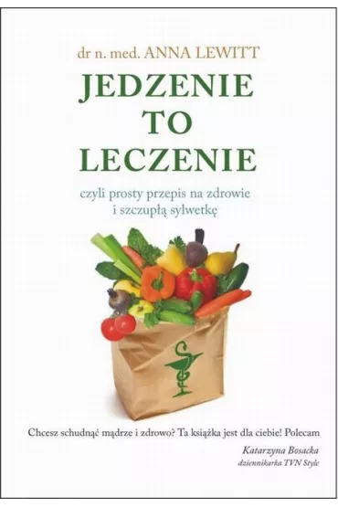 Jedzenie to leczenie - Anna Lewitt, Anna Lewit