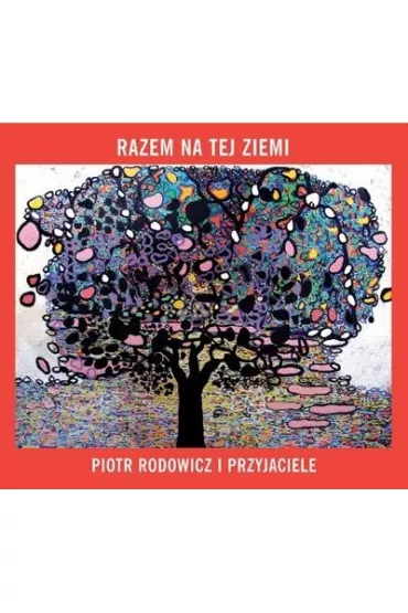 Razem na tej Ziemi CD - Piotr Rodowicz i Przyjaciele