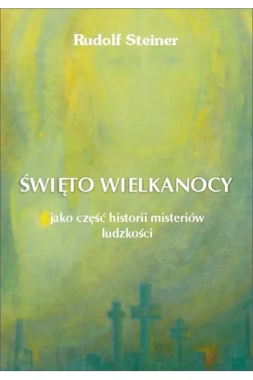 �wi�to Wielkanocy jako cz�� historii misteri�w ludzko�ci - Rudolf Steiner