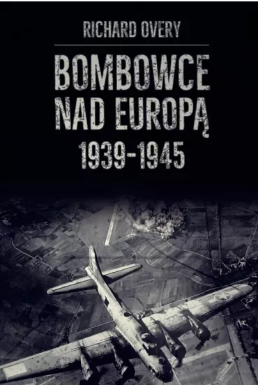 Bombowce nad Europ� 1939-1945 - Richard Overy