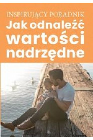 Jak odnaleźć wartości nadrzędne