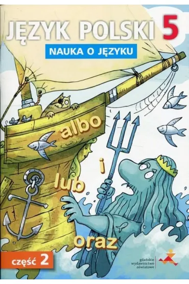 Nauka o j�zyku. J�zyk polski 5. �wiczenia. Cz�� 2. Szko�a podstawowa - Agnieszka Gorza�czy�ska-Mr�z, Anna Halasz, Maciej Szulc, Piotr Borys
