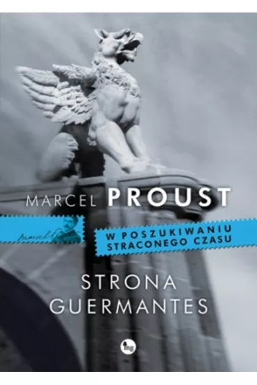 Strona Guermantes. W poszukiwaniu straconego czasu. Tom 3 - Marcel Proust