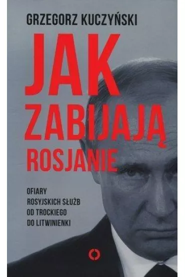 Jak zabijaj� Rosjanie - Grzegorz Kuczy�ski