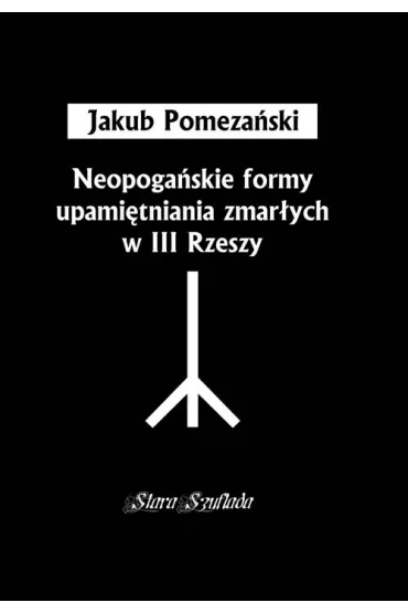 Neopoga�skie formy upami�tniania zmar�ych w III Rzeszy - Jakub  Pomeza�ski