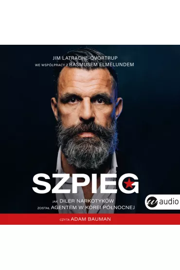 Audiobook Szpieg. Jak diler narkotyk�w zosta� agentem w Korei P�nocnej mp3 - Jim  Latrache-Qvortrup, Rasmus Elmelund