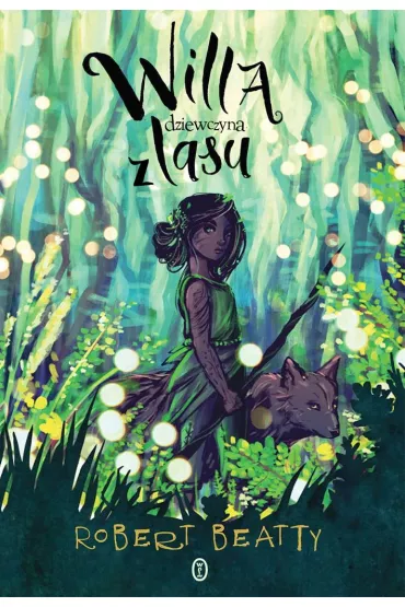 Willa, dziewczyna z lasu. Willa. Tom 1 - Robert Beatty