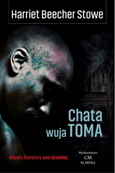 Chata wuja Toma - Harriet Beecher Stowe