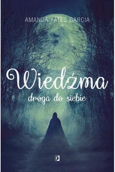 Wied�ma. Droga do siebie - Amanda  Yates Garcia