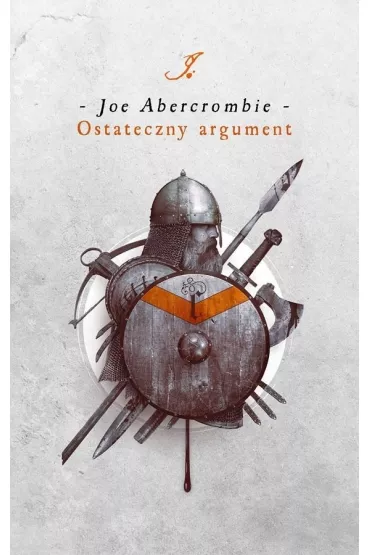 Pierwsze Prawo. Ksiga 3 Ostateczny argument - Joe Abercrombie