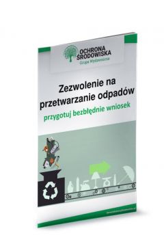 eBook Zezwolenie na przetwarzanie odpadw - przygotuj bezbdnie wniosek pdf