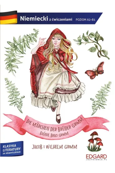 EDGARD. Niemiecki. Die M�rchen der Br�der Grimm. Adaptacja klasyki z �wiczeniami - Jakub Grimm, Wilhelm Grimm, Magdalena Piotrowska, Patryk �api�ski, Lena  Huppert