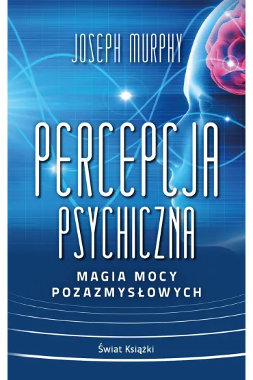 Percepcja psychiczna: magia mocy pozazmys�owej (wydanie pocketowe) - Joseph Murphy