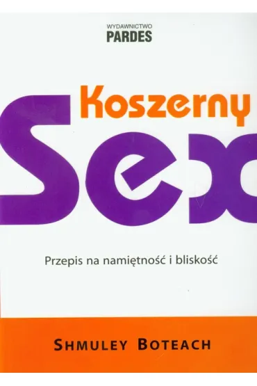 Koszerny sex Przepis na nami�tno�� i blisko�� - Boteach Shmuley