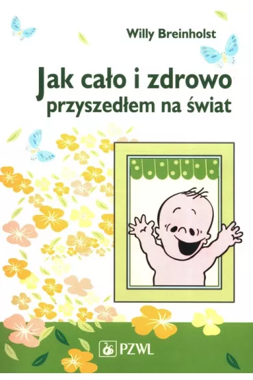 Jak ca�o i zdrowo przyszed�em na �wiat - Willy Breinholst