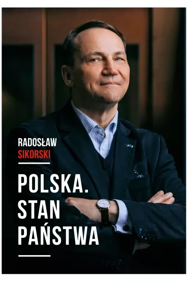 Polska. Stan pastwa - Radosaw Sikorski