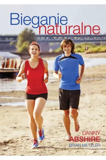 Bieganie naturalne - Danny Abshire, Brian Metzler
