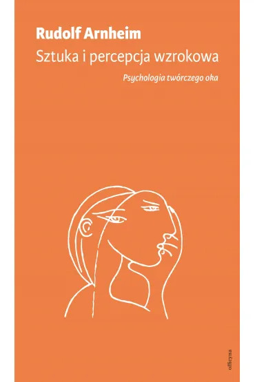 Sztuka i percepcja wzrokowa: psychologia tw�rczego oka - Rudolf Arnheim