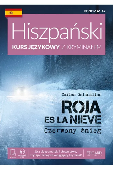 Hiszpa�ski. Kurs j�zykowy z krymina�em. Roja es la nieve. Czerwony �nieg. Poziom A1-A2 - Carlos Solanillos