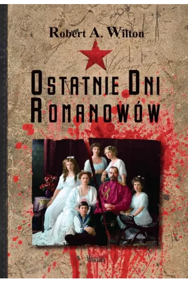 Ostatnie dni Romanow�w - Robert A Wilton