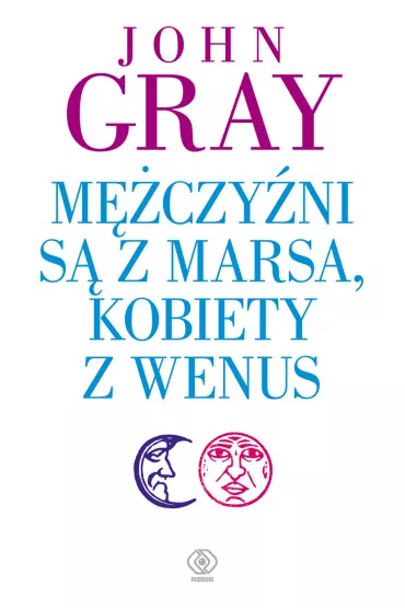 M�czy�ni s� z Marsa, kobiety z Wenus - John Gray