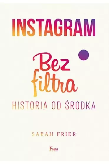 Instagram bez filtra - Sarah  Frier