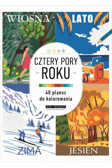 Art therapy. Kolorowanka antystresowa. Cztery pory roku. 40 plansz do kolorowania