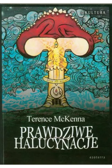 Prawdziwe halucynacje - Terence McKenna