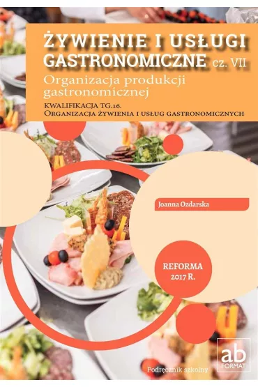 �ywienie i us�ugi gastronomiczne. Cz�� VII. Organizacja produkcji gastronomicznej - Joanna Ozdarska