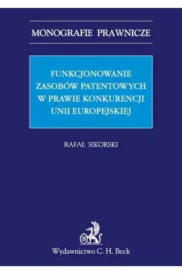 eBook Funkcjonowanie zasobw patentowych w prawie konkurencji Unii Europejskiej pdf - Rafa Sikorski