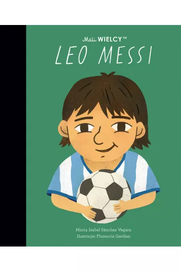 Mali WIELCY. Leo Messi - Maria Isabel Sanchez Vegara