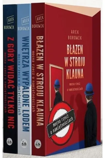 Pakiet Mocna rzecz o nami�tno�ciach: Z g�ry wida� tylko nic, Wn�trza wypalone lodem, B�azen w stroju klauna - Arek Borowik