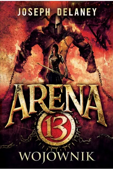 Arena 13. Tom 3. Wojownik - Joseph Delaney