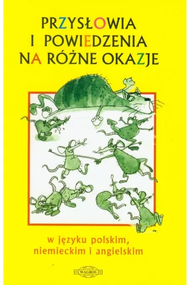 Przys�owia i powiedzenia na r�ne okazje. W j�zyku polskim, angielskim i niemieckim. - Zdzis�awa Kucharczyk