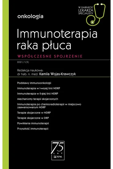 Immunoterapia raka p�uca. Wsp�czesne spojrzenie. Onkologia. W gabinecie lekarza specjalisty - Kamila  Wojas-Krawczyk