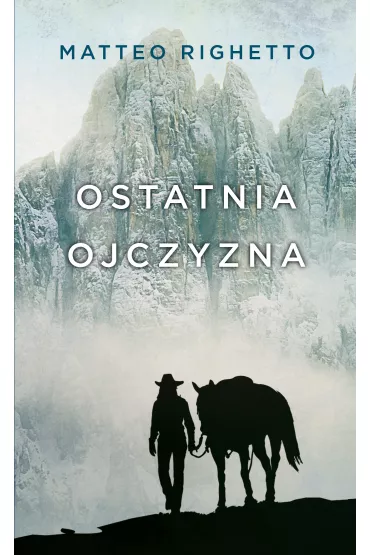 Ostatnia ojczyzna - Matteo Righetto