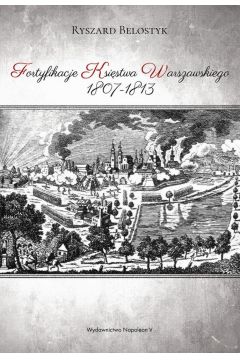 Fortyfikacje Ksistwa Warszawskiego 1807-1813