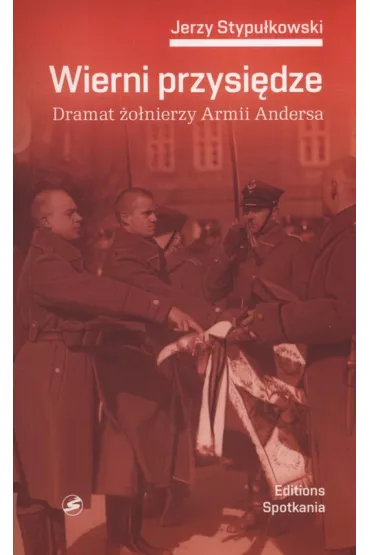 Wierni przysi�dze. Dramat �o�nierzy Armii Andersa - Jerzy Stypu�kowski