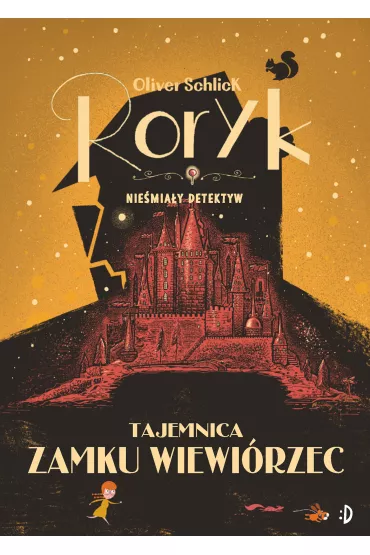 Tajemnica zamku Wiewi�rzec. Roryk. Nie�mia�y detektyw. Tom 3 - Oliver  Schlick