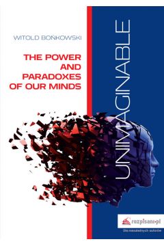 Unimaginable. The Power and Paradoxes of our Minds
