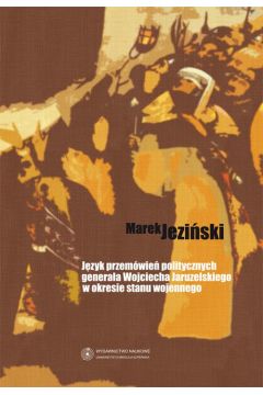 eBook Jzyk przemwie politycznych generaa Wojciecha Jaruzelskiego w okresie stanu wojennego pdf