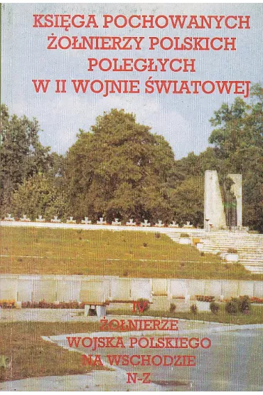 Ksi�ga pochowanych �o�nierzy polskich w II wojnie �wiatowej t IV