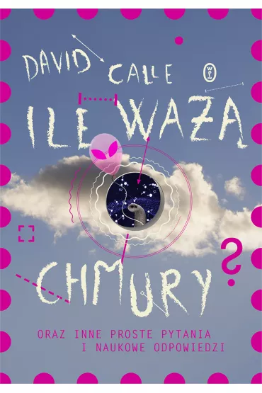 Ile wa�� chmury oraz inne proste pytania i naukowe odpowiedzi - David  Calle