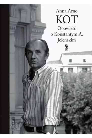 Kot. Opowie�� o konstantym A. Jele�skim - Anna Arno