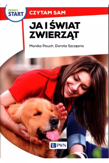 Pewny start. Czytam sam. Ja i �wiat zwierz�t - Monika Pouch, Dorota Szcz�sna