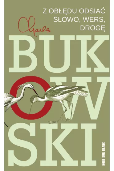 Z ob��du odsia� s�owo, wers, drog� - Charles Bukowski
